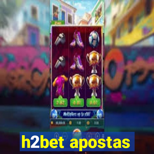 h2bet apostas